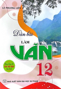 DÀN BÀI LÀM VĂN LỚP 12 (Dùng chung cho các bộ SGK hiện hành)